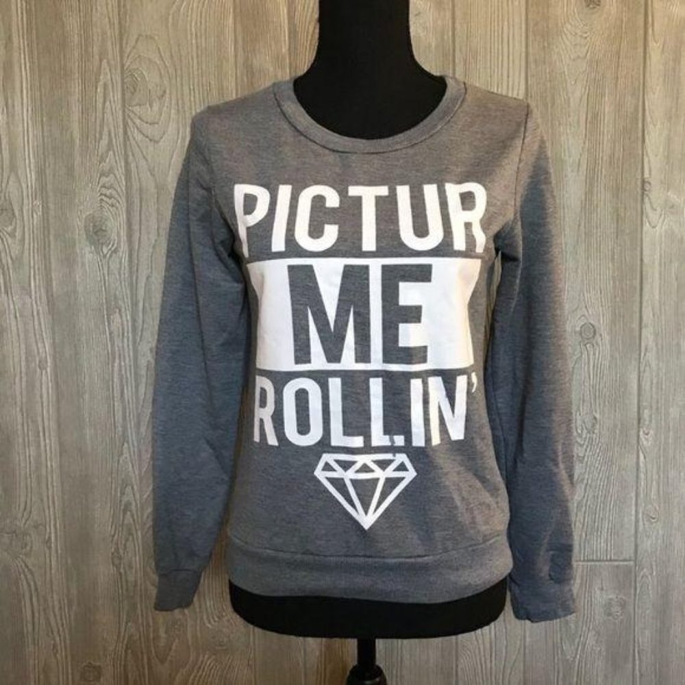 Elfin sweatshirt “ pictur me rollin” long sleeve sweater sweatshirt graphic smal